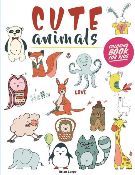 Cute Animals Coloring Book for Kids: Creative and Fun Animal coloring book for kids (Preschool, age 3-5)