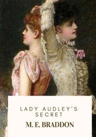 Title: Lady Audley's Secret, Author: M E Braddon