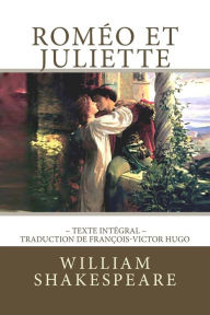 Title: Roméo et Juliette de Shakespeare, en texte intégral, Author: William Shakespeare