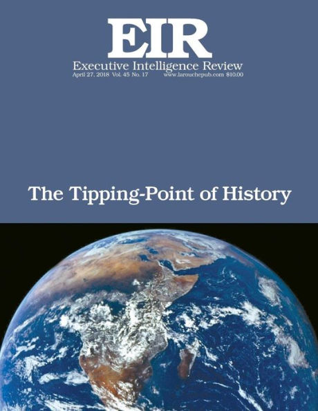 The Tipping-Point of History: Executive Intelligence Review; Volume 45, Issue 17