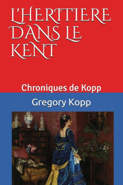 L'héritière dans le Kent: Chroniques de Kopp