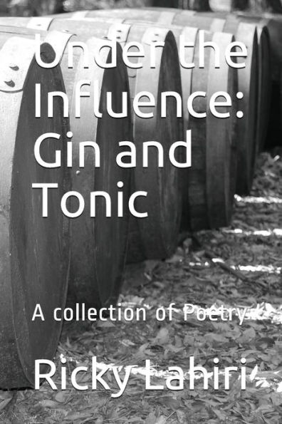 Under the Influence: Gin and Tonic: A collection of Poetry