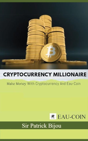 Cryptocurrency Millionaire: M?k? M?n?? With Cryptocurrency And Eau-Coin