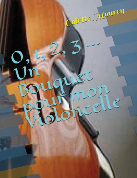 0, 1, 2, 3 ... Un Bouquet pour mon Violoncelle