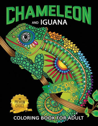 Download Chameleon And Iguana Coloring Book For Adults Animals On Beautiful Black Pages For Stress Relieving Unique Design By Rocket Publishing Paperback Barnes Noble