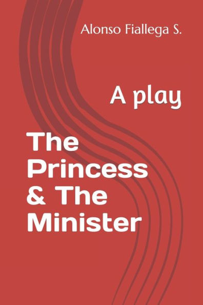 The Princess & The Minister: A play