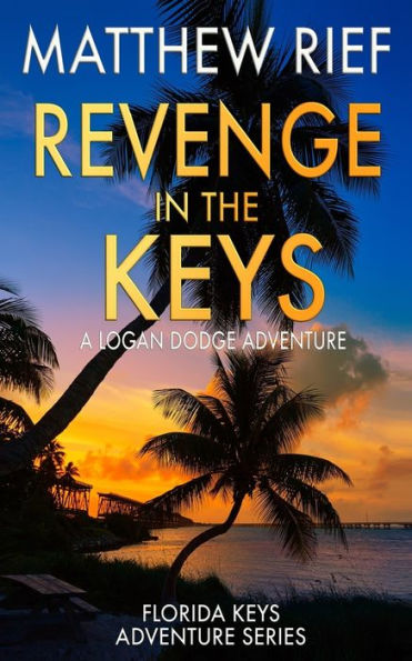 Revenge in the Keys: A Logan Dodge Adventure (Florida Keys Adventure Series Book 3)