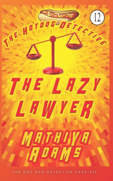 The Lazy Lawyer: The Hot Dog Detective (A Denver Detective Cozy Mystery)
