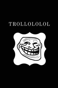 Title: Trollololol: Funny Birthday Card Substitute Notebook, Sarcastic Humour Gift Ideas For Him Or For Her, Author: StudyGo Official