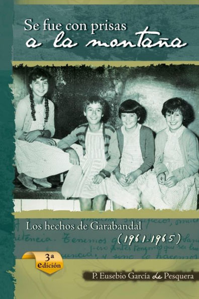 Se Fue Con Prisas a la MontaÃ¯Â¿Â½a: Los Hechos de Garabandal (1961-1965)
