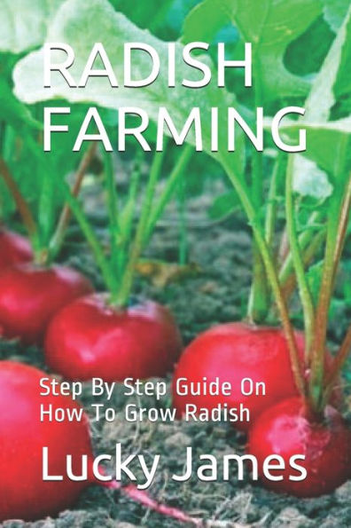 RADISH FARMING: Step By Step Guide On How To Grow Radish