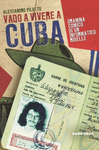 Vado a vivere a Cuba: Dramma comico di un informatico ribelle