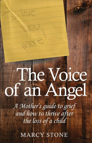 the Voice of an Angel: a Mother's guide to grief and how thrive after loss child