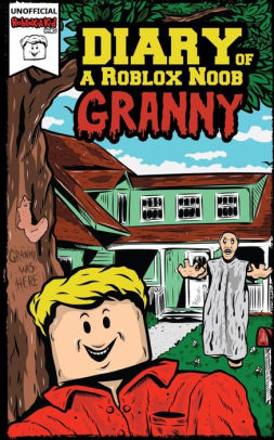Diary Of A Roblox Noob Grannypaperback - if you were a noob on roblox what would it be like