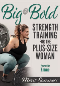 Title: Big & Bold: Strength Training for the Plus-Size Woman, Author: Morit Summers