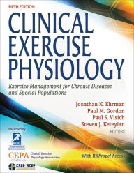 Title: Clinical Exercise Physiology: Exercise Management for Chronic Diseases and Special Populations, Author: Jonathan K Ehrman