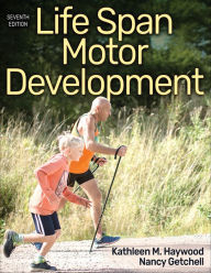Title: Life Span Motor Development, Author: Kathleen M. Haywood