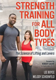 Title: Strength Training for All Body Types: The Science of Lifting and Levers, Author: Lee Boyce