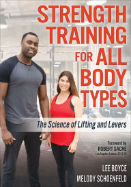 Title: Strength Training for All Body Types: The Science of Lifting and Levers, Author: Lee Boyce