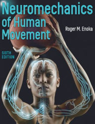 Title: Neuromechanics of Human Movement, Author: Roger M. Enoka