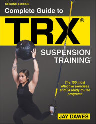 Title: Complete Guide to TRX® Suspension Training®, Author: Jay Dawes