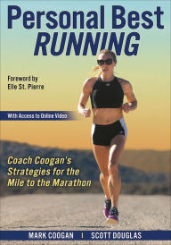 Title: Personal Best Running: Coach Coogan's Strategies for the Mile to the Marathon, Author: Mark Coogan