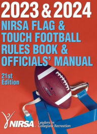 Title: 2023 & 2024 NIRSA Flag & Touch Football Rules Book & Officials' Manual, Author: National Intramural Recreational Sports Association (NIRSA)