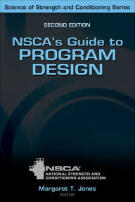 Title: NSCA's Guide to Program Design: Your Complete Guide to Training, Programming, and Workouts, Author: NSCA -National Strength & Conditioning Association