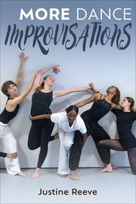 Title: More Dance Improvisations, Author: Justine Reeve