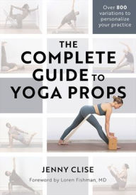 Kindle book downloads free The Complete Guide to Yoga Props 9781718223608 CHM by Jenny Clise, Loren Fishman (English Edition)