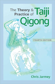 Title: The Theory and Practice of Taiji Qigong, Author: Chris Jarmey