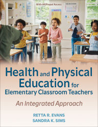 Title: Health and Physical Education for Elementary Classroom Teachers: An Integrated Approach, Author: Retta R. Evans