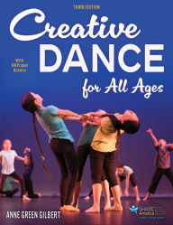 Title: Creative Dance for All Ages, Author: Anne Green Gilbert