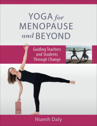 Title: Yoga for Menopause and Beyond: Guiding Teachers and Students Through Change, Author: Niamh Daly