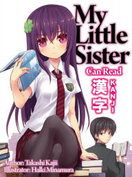 Title: My Little Sister Can Read Kanji: Volume 1, Author: Takashi Kajii