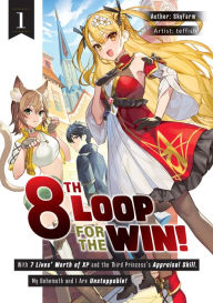 Free text book download 8th Loop for the Win! With Seven Lives' Worth of XP and the Third Princess's Appraisal Skill, My Behemoth and I Are Unstoppable! Volume 1 9781718304321 MOBI RTF by SkyFarm, teffish, Rebecca Black English version