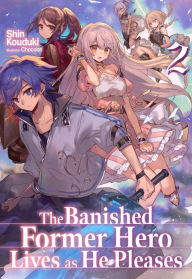 Title: The Banished Former Hero Lives as He Pleases: Volume 2, Author: Shin Kouduki