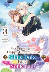 Free computer online books download A Surprisingly Happy Engagement for the Slime Duke and the Fallen Noble Lady: Volume 3  by Mashimesa Emoto, Kasumi Nagi, Minna Lin (English Edition)