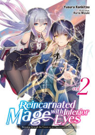 Title: Reincarnated Mage with Inferior Eyes: Breezing through the Future as an Oppressed Ex-Hero Volume 2, Author: Yusura Kankitsu
