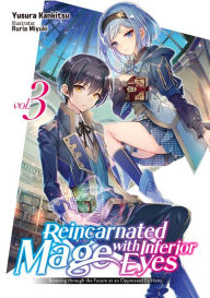 Ebooks free txt download Reincarnated Mage with Inferior Eyes: Breezing through the Future as an Oppressed Ex-Hero Volume 3 English version 9781718305809 by Yusura Kankitsu, Ruria Miyuki, Geirrlon Dunn, Yusura Kankitsu, Ruria Miyuki, Geirrlon Dunn FB2 PDF