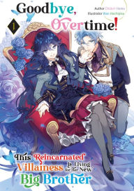 Textbook ebooks download Goodbye, Overtime! This Reincarnated Villainess Is Living for Her New Big Brother Volume 1 9781718306509 (English literature) by Chidori Hama, Wan Hachipisu, Rymane Tsouria