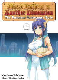 Title: Mixed Bathing in Another Dimension: Volume 5: The Turbulent Underwater Baths, Author: Nagaharu Hibihana