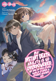 Download free books for iphone kindle My Instant Death Ability Is So Overpowered, No One in This Other World Stands a Chance Against Me! After Story (English literature)  by Tsuyoshi Fujitaka, Chisato Naruse, Nathan Macklem 9781718307186