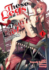 Free download pdf files of books These Legs Don't Lie! Harumi's Legacy as the Strongest Mimic 9781718308220 in English by Tsuyoshi Fujitaka, Yuunagi, Kevin Chen
