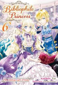 Download e-books Bibliophile Princess: Volume 6 by Yui, Satsuki Sheena, Alyssa Niioka, Andria McKnight, Yui, Satsuki Sheena, Alyssa Niioka, Andria McKnight