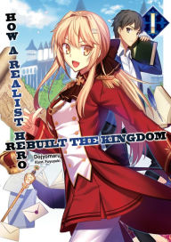 Title: How a Realist Hero Rebuilt the Kingdom: Volume 1, Author: Dojyomaru