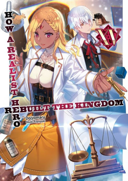 How a Realist Hero Rebuilt the Kingdom (Light Novel) Vol. 15