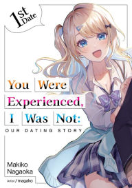English book download You Were Experienced, I Was Not: Our Dating Story 1st Date (Light Novel) (English literature) 