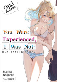 Downloads books online You Were Experienced, I Was Not: Our Dating Story 2nd Date (Light Novel) FB2