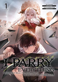 Ebook for psp download I Parry Everything: What Do You Mean I'm the Strongest? I'm Not Even an Adventurer Yet! Volume 1 by Nabeshiki, Kawaguchi, Jason Li, Nabeshiki, Kawaguchi, Jason Li iBook DJVU (English Edition) 9781718311282